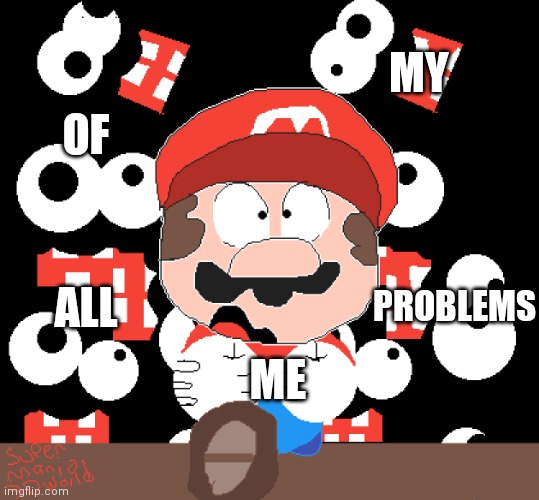Btw i made this drawing in Pixilart | MY; OF; ALL; PROBLEMS; ME | image tagged in fuzzy time mine | made w/ Imgflip meme maker