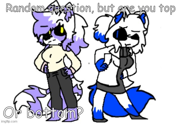 Clear and Retro Clear | Random question, but are you top; Or bottom? | image tagged in clear and retro clear | made w/ Imgflip meme maker