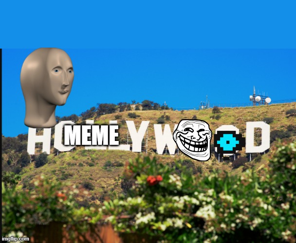 Memewood | MEME | image tagged in hollywood,memewood | made w/ Imgflip meme maker