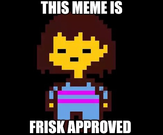 This meme is Frisk approved Blank Meme Template