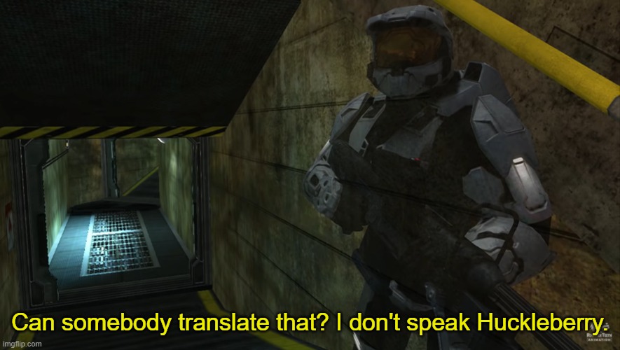 XD | Can somebody translate that? I don't speak Huckleberry. | made w/ Imgflip meme maker