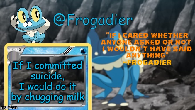 im not joking | If I committed suicide, I would do it by chugging milk | image tagged in zcv,msmg,memes | made w/ Imgflip meme maker