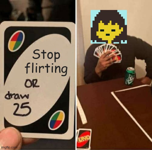 Stop frisk |  Stop flirting | image tagged in memes,uno draw 25 cards | made w/ Imgflip meme maker