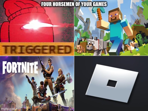 took me a while to make this, dont hate :( | FOUR HORSEMEN OF YOUR GAMES | image tagged in 4 horsemen | made w/ Imgflip meme maker