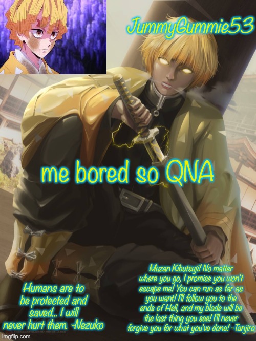 ITS BORED TREND TIME!!!!! | me bored so QNA | image tagged in jummygummie53 zenitsu temp | made w/ Imgflip meme maker