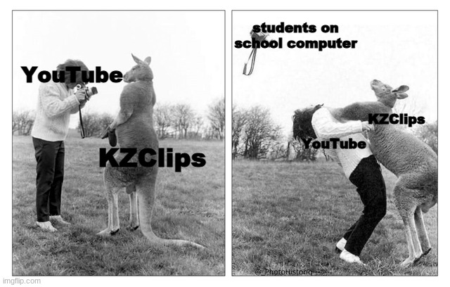 Basically Students when Youtube is blocked | students on school computer; YouTube; KZClips; KZClips; YouTube | image tagged in photographer getting punched by a kangaroo,memes,youtube,students | made w/ Imgflip meme maker