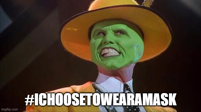 Jim Carrey The Mask | #ICHOOSETOWEARAMASK | image tagged in jim carrey the mask | made w/ Imgflip meme maker