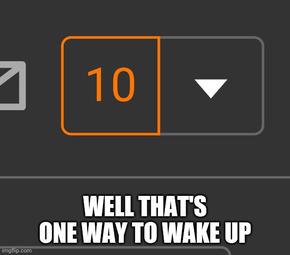 WELL THAT'S ONE WAY TO WAKE UP | made w/ Imgflip meme maker