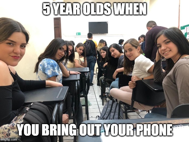 "Doo yoo hab gaims on ya fone?" | 5 YEAR OLDS WHEN; YOU BRING OUT YOUR PHONE | image tagged in girls in class looking back,kids,mobile games,iphone | made w/ Imgflip meme maker