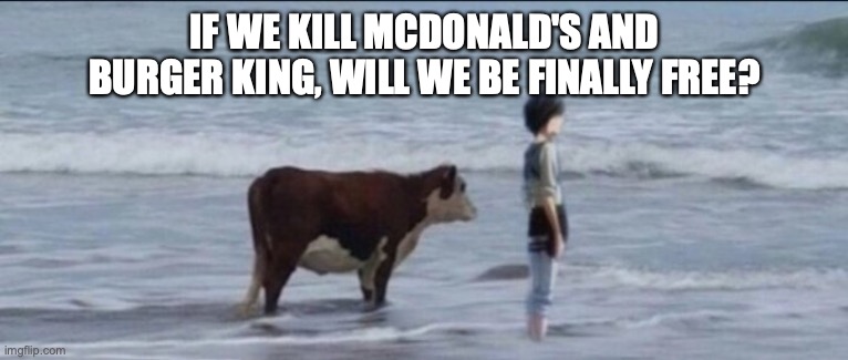 Eren Freedom | IF WE KILL MCDONALD'S AND BURGER KING, WILL WE BE FINALLY FREE? | image tagged in aot,reference,freedom,shingeki no kyojin,attack on titan | made w/ Imgflip meme maker