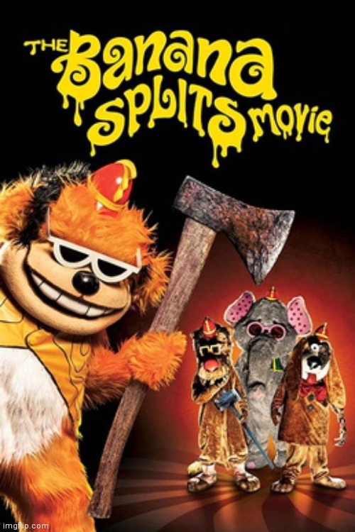 Ever heard of the banana splits | image tagged in the banana splits | made w/ Imgflip meme maker