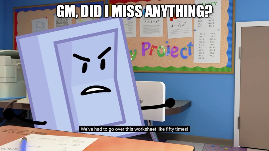 Annoyed Liy BFB | GM, DID I MISS ANYTHING? | image tagged in annoyed liy bfb | made w/ Imgflip meme maker