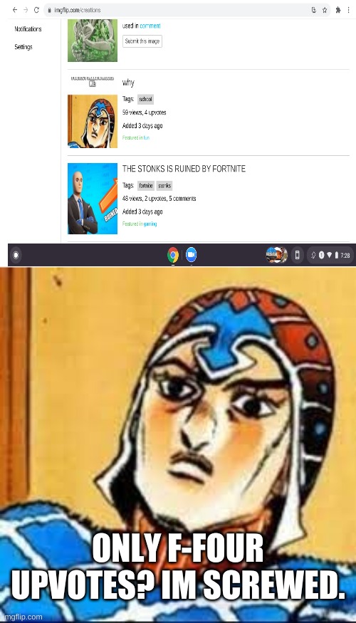 DO YOU GUYS WANT ME TO DIE IM TETRAPHOBIC!!! | ONLY F-FOUR UPVOTES? IM SCREWED. | image tagged in jojo's bizarre adventure,guido mista | made w/ Imgflip meme maker