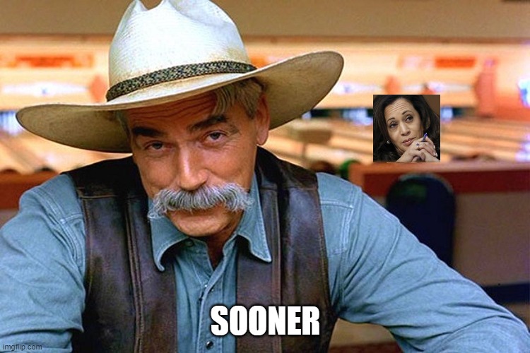 sam elliott | SOONER | image tagged in sam elliott | made w/ Imgflip meme maker