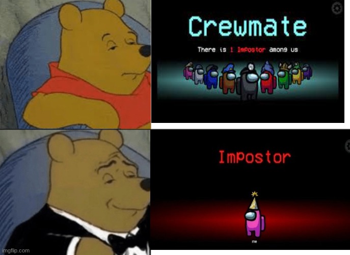If you know you know By: JinxyBoiWithTheMemes | image tagged in memes,tuxedo winnie the pooh,amogus,crewmate,there is 1 imposter among us,amongus | made w/ Imgflip meme maker