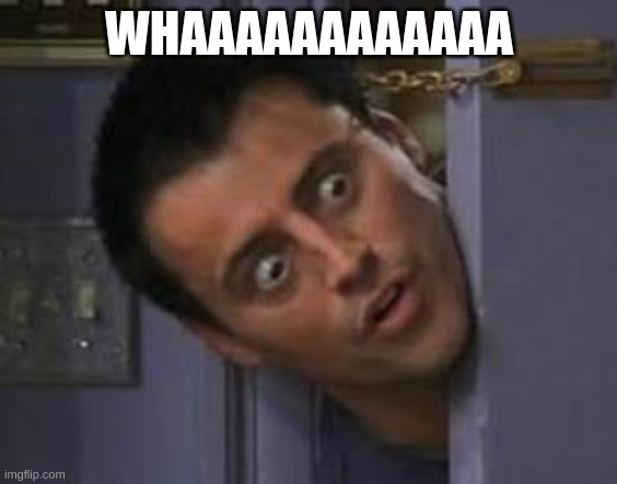 Wide Eyes from behind door | WHAAAAAAAAAAAA | image tagged in wide eyes from behind door | made w/ Imgflip meme maker