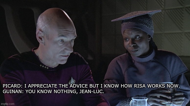 Guinan and Picard | PICARD: I APPRECIATE THE ADVICE BUT I KNOW HOW RISA WORKS NOW.
GUINAN: YOU KNOW NOTHING, JEAN-LUC. | image tagged in picard,star trek,star trek the next generation | made w/ Imgflip meme maker