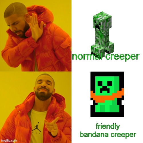 minecraft on peaceful mode | normal creeper; friendly bandana creeper | image tagged in minecraft | made w/ Imgflip meme maker