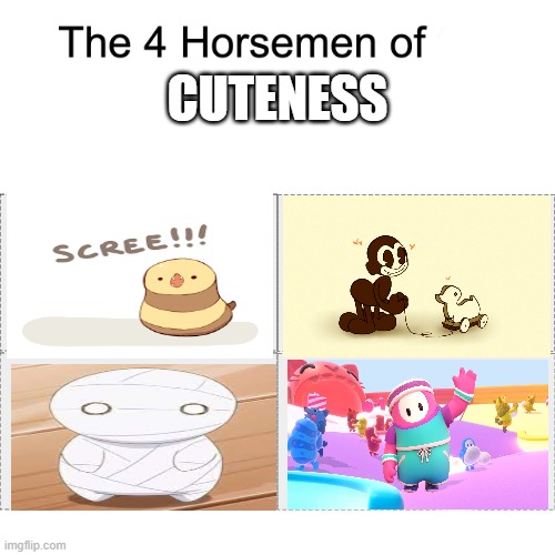 Four horsemen | CUTENESS | image tagged in four horsemen,cute | made w/ Imgflip meme maker