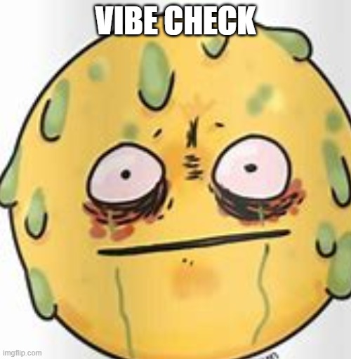 will you pase | VIBE CHECK | image tagged in vibe check,will you pase,cursed image | made w/ Imgflip meme maker