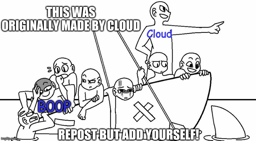 Cloud's meme | THIS WAS ORIGINALLY MADE BY CLOUD; B00P | image tagged in clouds | made w/ Imgflip meme maker