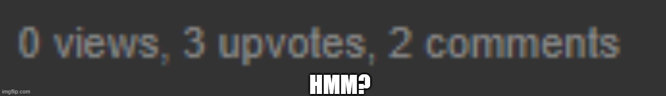 WHAT? | HMM? | made w/ Imgflip meme maker