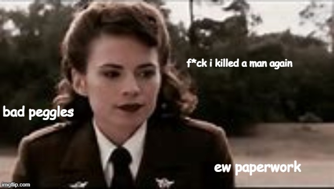 agen peggles carter | f*ck i killed a man again; bad peggles; ew paperwork | image tagged in peggy carter,agent carter,marvel,murder,doge,funny | made w/ Imgflip meme maker