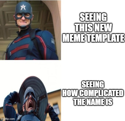 MAKE IT SHORTER | SEEING THIS NEW MEME TEMPLATE; SEEING HOW COMPLICATED THE NAME IS | image tagged in falcon and the winter soldier john walker hotline bling | made w/ Imgflip meme maker