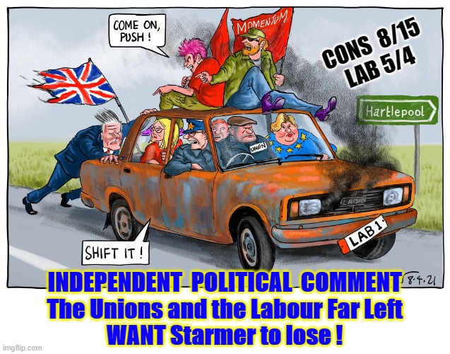 The Far Left want Starmer to lose ! | CONS  8/15
LAB 5/4; INDEPENDENT  POLITICAL  COMMENT
The Unions and the Labour Far Left
WANT Starmer to lose ! | image tagged in losers | made w/ Imgflip meme maker