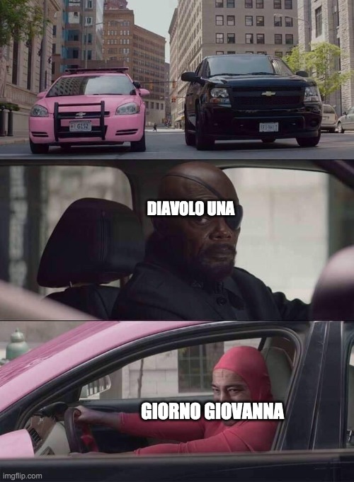 pink guy nick fury | DIAVOLO UNA; GIORNO GIOVANNA | image tagged in pink guy nick fury | made w/ Imgflip meme maker