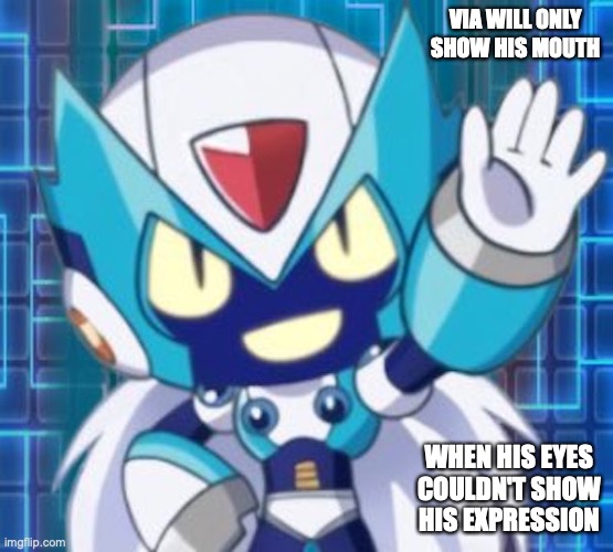Via With Mouth | VIA WILL ONLY SHOW HIS MOUTH; WHEN HIS EYES COULDN'T SHOW HIS EXPRESSION | image tagged in rockman x dive,memes,megaman | made w/ Imgflip meme maker