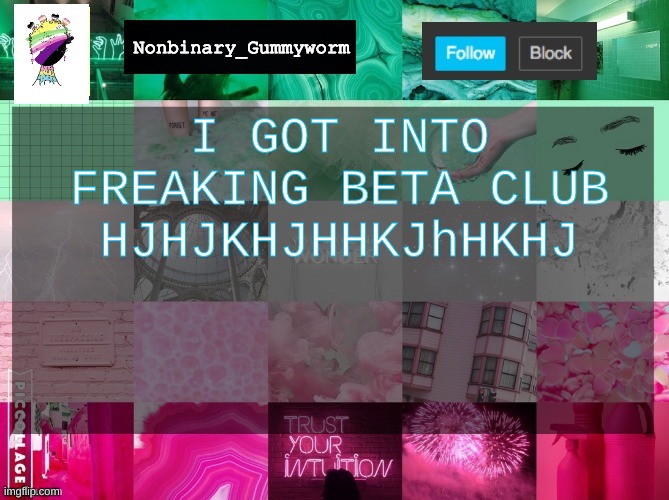 On a side note anyone know what beta club is | I GOT INTO FREAKING BETA CLUB HJHJKHJHHKJhHKHJ | image tagged in nonbinary_gummyworm announcement template | made w/ Imgflip meme maker