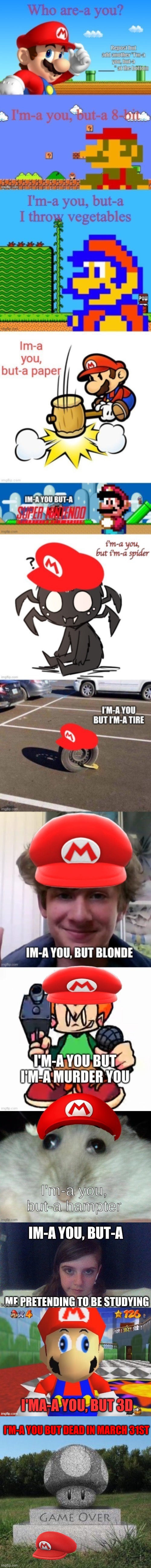 I’M-A YOU BUT DEAD IN MARCH 31ST | made w/ Imgflip meme maker