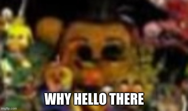 WHY HELLO THERE | made w/ Imgflip meme maker