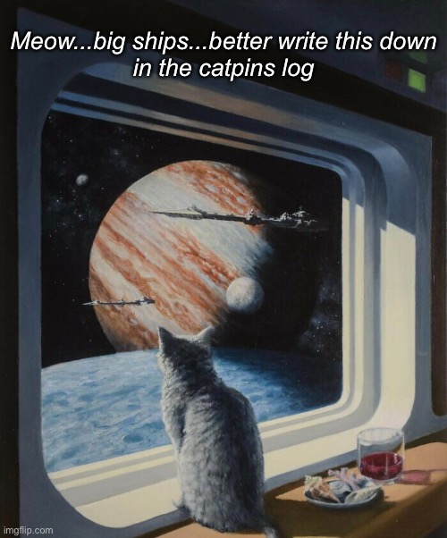 Catpins Log, Stardate 47634.44 | Meow...big ships...better write this down
in the catpins log | image tagged in funny memes,bad jokes,cats,star trek,stardate | made w/ Imgflip meme maker