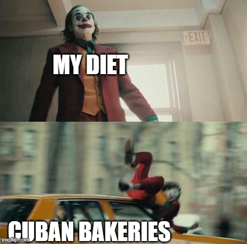 Joaquin Phoenix Joker Car | MY DIET; CUBAN BAKERIES | image tagged in joaquin phoenix joker car | made w/ Imgflip meme maker