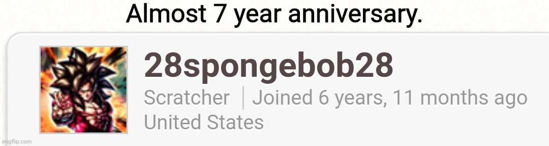 Almost 7 year anniversary. | made w/ Imgflip meme maker