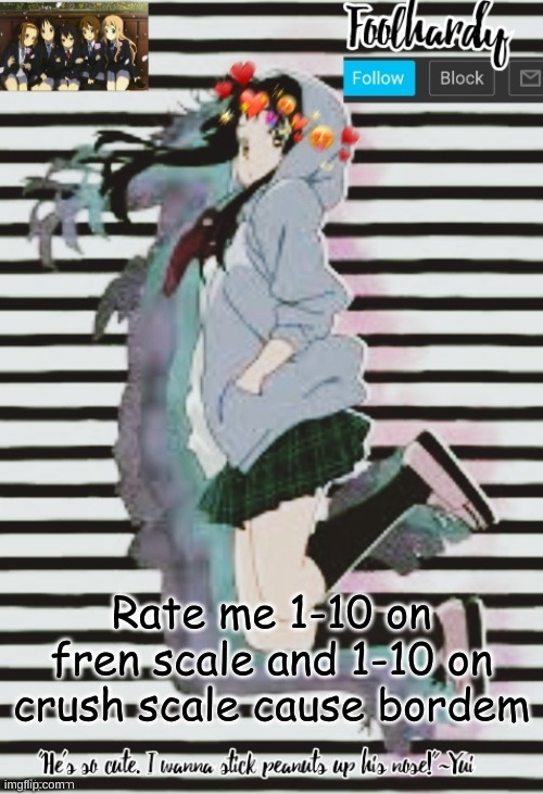 If your bored just do it | Rate me 1-10 on fren scale and 1-10 on crush scale cause bordem | image tagged in k-on thanks potato | made w/ Imgflip meme maker
