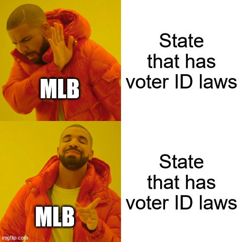 Colorado Has Voter ID laws too. | State that has voter ID laws; MLB; State that has voter ID laws; MLB | image tagged in memes,drake hotline bling | made w/ Imgflip meme maker