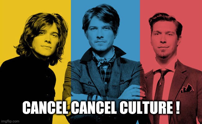 Cancel Cancel Culture |  CANCEL CANCEL CULTURE ! | image tagged in end cancel culture,stop cancel culture,hansongate,posthanson | made w/ Imgflip meme maker