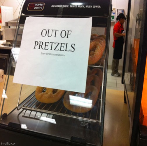 Damn I rlly wanted some pretzels | image tagged in you had one job,what | made w/ Imgflip meme maker