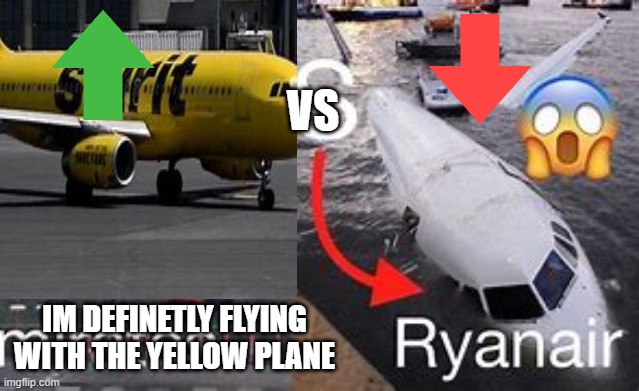 If airlines made comparison ads | VS; IM DEFINETLY FLYING WITH THE YELLOW PLANE | image tagged in airplane,plane | made w/ Imgflip meme maker