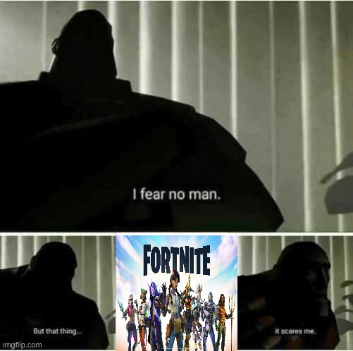 I fear no man | image tagged in i fear no man | made w/ Imgflip meme maker