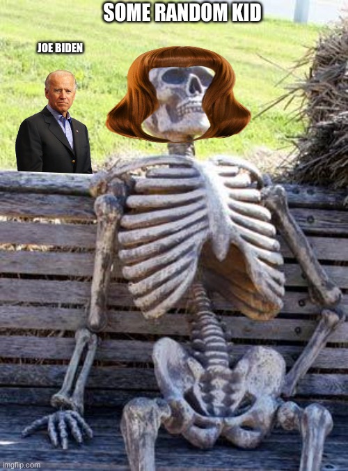 Joe Biden meets a kid in the park | SOME RANDOM KID; JOE BIDEN | image tagged in memes,waiting skeleton | made w/ Imgflip meme maker