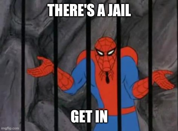 High Quality there's a jail, get in. Blank Meme Template