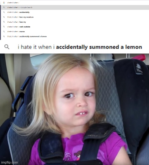 omegamart lemons | image tagged in huh,i hate it when,google search | made w/ Imgflip meme maker