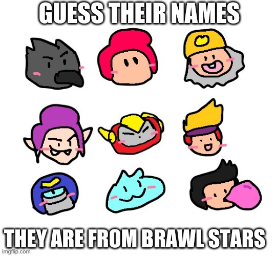 Pazard Temp | GUESS THEIR NAMES; THEY ARE FROM BRAWL STARS | image tagged in pazard temp | made w/ Imgflip meme maker