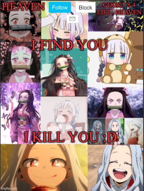 You comment you vomet | I FIND YOU; I KILL YOU :D | image tagged in heavens temp adorable | made w/ Imgflip meme maker