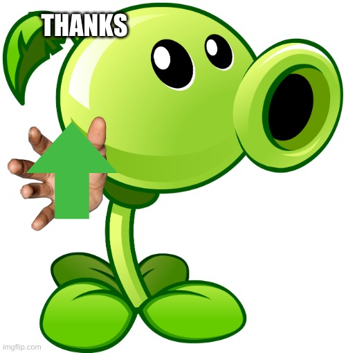 Peashooter | THANKS | image tagged in peashooter | made w/ Imgflip meme maker