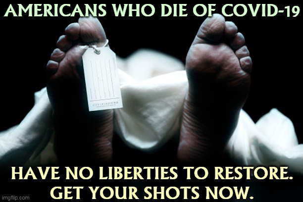 Photo of an anti-vaxxer. | AMERICANS WHO DIE OF COVID-19; HAVE NO LIBERTIES TO RESTORE.
GET YOUR SHOTS NOW. | image tagged in feet tag corpse dead,covid-19,pandemic,anti vax,dead | made w/ Imgflip meme maker